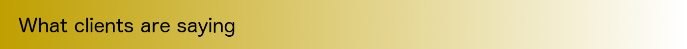 What clients are saying